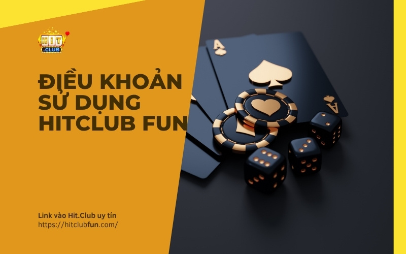 Điều Khoản Sử Dụng HitClub – Thỏa Thuận Quy Định Dịch Vụ Mới Nhất 2026