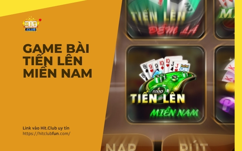 Game Bài Tiến Lên Miền Nam HitClub – Luật Chơi Chuẩn Sòng Bài Việt 2026