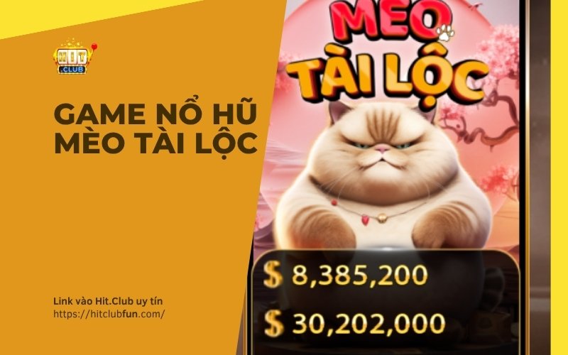 Game Nổ Hũ Mèo Tài Lộc – Cách Chơi & Mẹo Săn Jackpot Thần Tài 2026