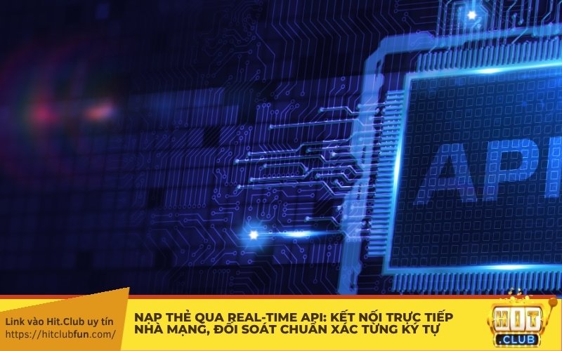 Nạp thẻ qua Real-time API: Kết nối trực tiếp nhà mạng, đối soát chuẩn xác từng ký tự
